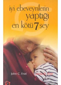 Iyi Ebeveynlerin Yaptigi En Kötü 7 Sey