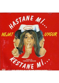 Hastane mi...Kestane mi... Nejat Uygur