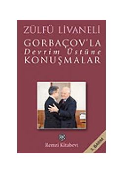 Gorbacov'la Devrim Üstüne Konusmalar