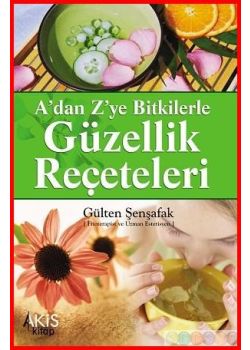 A'dan Z'ye Bitkilerle Güzellik Receteleri