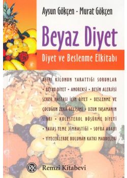 Beyaz Diyet- Diyet ve Beslenme Elkitabi Aysun Gökcen