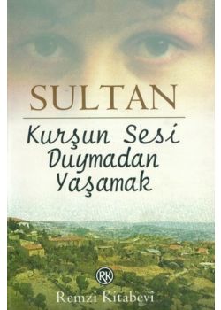 Kurşun Sesi Duymadan Yaşamak