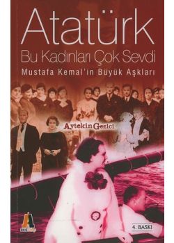 Atatürk Bu Kadinlari Cok Sevdi