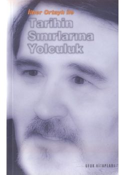 Ilber Ortayli ile Tarihin Sinirlarina Yolculuk