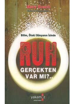 Ruh Gercekten Var mi? Mary Roach