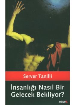 Insanligi Nasil Bir Gelecek Bekliyor?