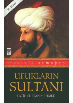 Ufuklarin Sultani Fatih Sultan Mehmet