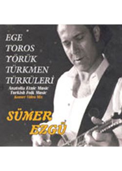 Ege Toros Yörük Türkmen Türküleri Sümer Ezgü
