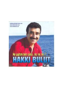 Ne Yaptim Ben Sana... Hakki Bulut
