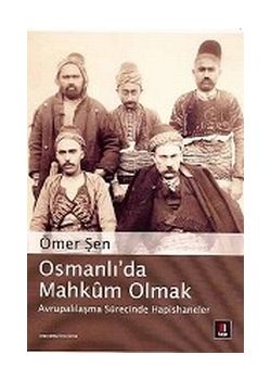 Osmanli'da Mahkum Olmak Ömer Sen