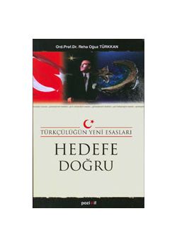 Hedefe Dogru Türkcülügün Yeni Esaslari