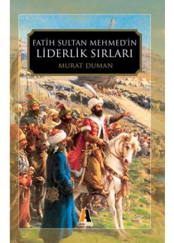 Fatih Sultan Mehmed'in Liderlik Sirlari