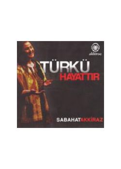 Türkü Hayattir Sabahat Akkiraz
