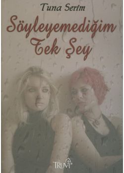 Söyleyemedigim Tek Sey