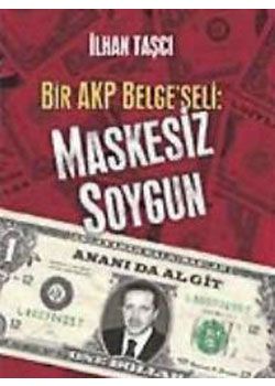 Bir AKP Belgeseli Maskesiz Soygun