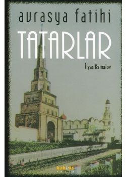 Avrasya Fatihi Tatarlar Ilyas Kamalov