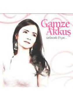 Gelecek Diye Gamze Akkus