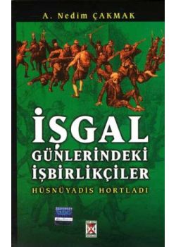 Isgal Günlerinde Isbirlikciler Nedim Cakmak