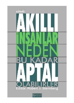 Akıllı İnsanlar Neden Bu Kadar Aptal Olabilirler