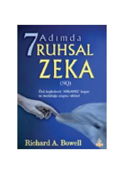 7 Adımda Ruhsal Zeka Richard A. Bowell
