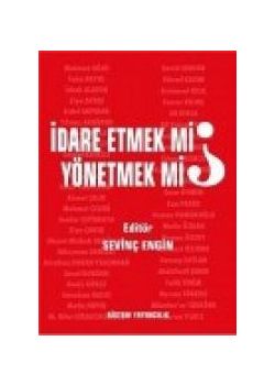 İdare etmek mi? Yönetmek mi?