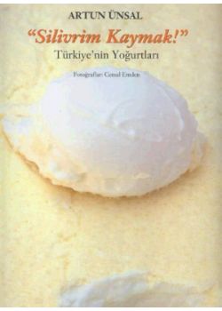 Silivrim Kaymak! Türkiye'nin Yoğurtları" Artun Üns"