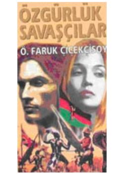 Özgürlük Savaşçılar Ö. Faruk Çiçekçisoy
