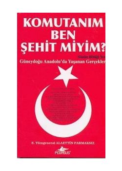 Komutanım Ben Şehit miyim?