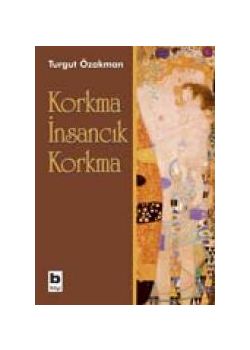 Korkma İnsancık Korkma