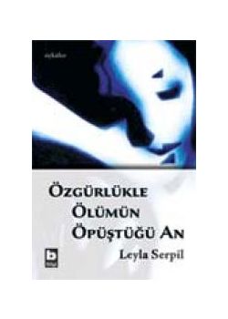 Özgürlükle Ölümün Öpüştüğü An