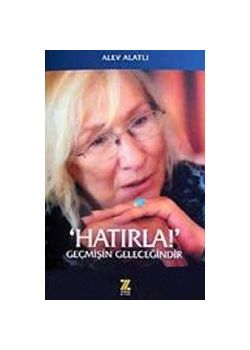 Hatırla! / Geçmişin Geleceğindir