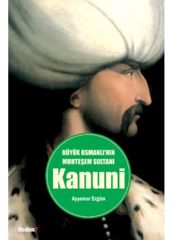 Büyük Osmanlı’nın Muhteşem Sultanı Kanuni