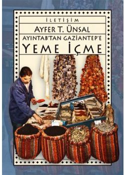 Ayıntab'tan Gaziantep'e Yeme İçme Ayfer T. Ünsal