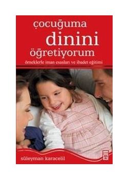 Çocuğuma Dinini Öğretiyorum