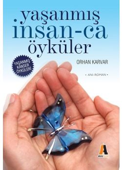 Yaşanmış İnsan-ca Öyküler Orhan Karvar