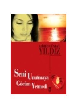 Seni Unutmaya Gücüm Yetmedi