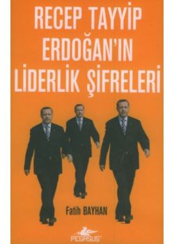 Recep Tayyip Erdoğan'ın Liderlik Şifreleri