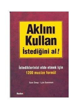 Aklını Kullan İstediğini Al