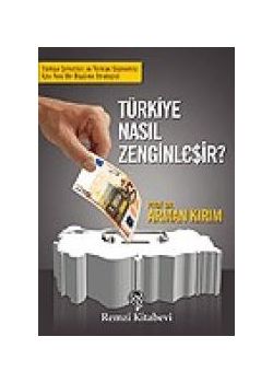 Türkiye Nasıl Zenginleşir?
