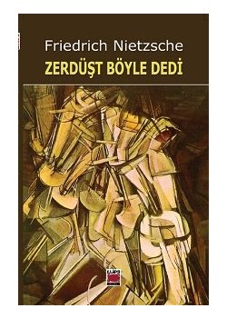 Zerdüşt Böyle Dedi Friedrich Nietzsche
