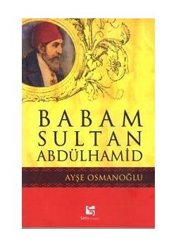 Babam Sultan Abdülhamid