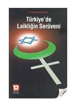 Türkiye'de Laikliğin Serüveni M. Iskender Özturanli