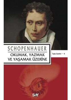 Okumak, Yazmak ve Yaşamak Üzerine Arthur Schopenhauer
