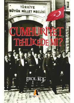 Cumhuriyet Tehlikede mi?