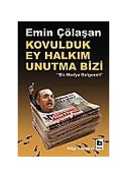 Kovulduk Ey Halkım Unutma Bizi
