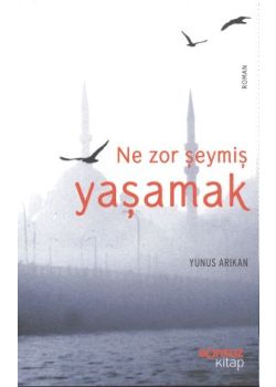 Ne Zor Şeymiş Yaşamak