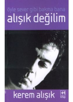 Alışık Değilim Kerem Alışı