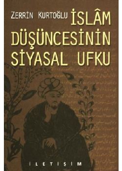 Islam Düşüncesinin Siyasal Ufku Zerrin Kurtoğlu
