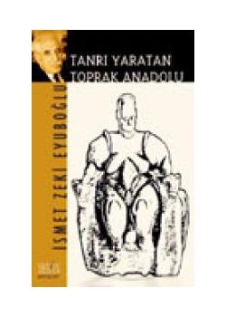 Tanrı Yaratan Toprak Anadolu