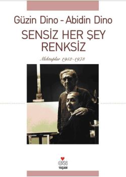 Sensiz Her Şey Renksiz Güzin Dino, Abidin Dino